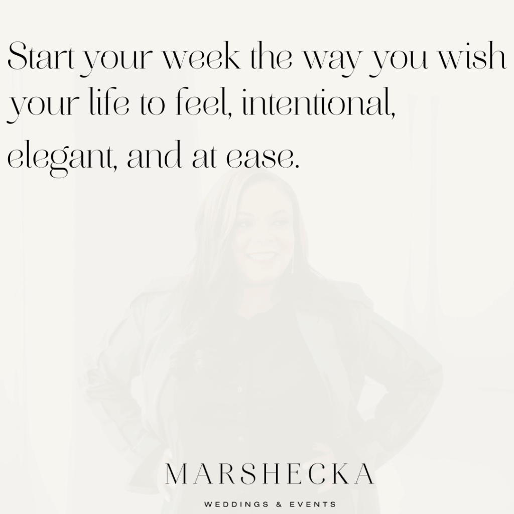 Marshecka standing softly against a light, neutral background, smiling with calm confidence. A quote overlay reads, “Start your week the way you wish your life to feel, intentional, elegant, and at ease.” The image conveys tranquility, intention, and refined simplicity.